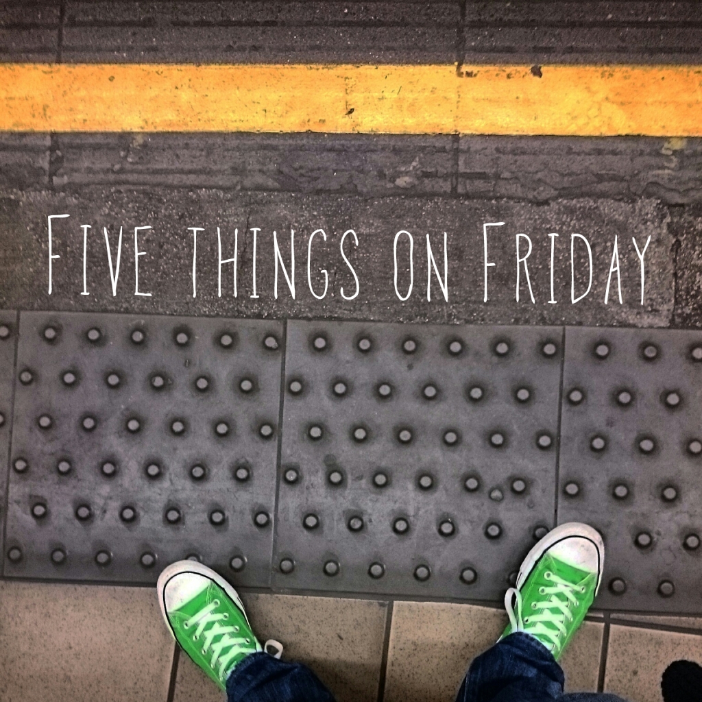 Five things on Friday